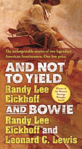 And Not to Yield and Bowie: A Novel of the Life and Times of Wild Bill Hickok cover