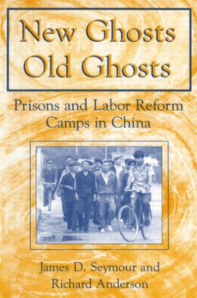 New Ghosts, Old Ghosts: Prisons and Labor Reform Camps in China: Prisons and Labor Reform Camps in China (Socialism & Social Movements S)