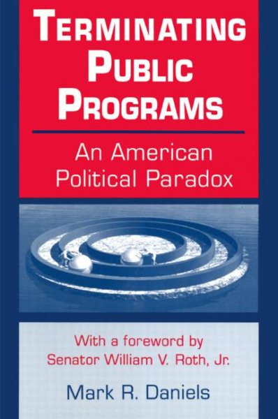 Terminating Public Programs: An American Political Paradox: An American Political Paradox cover