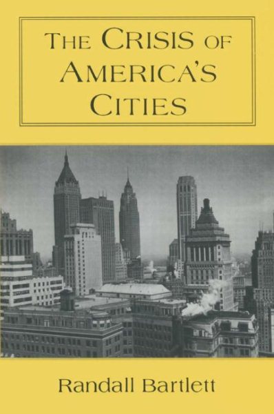 The Crisis of America's Cities: Solutions for the Future, Lessons from the Past: Solutions for the Future, Lessons from the Past cover