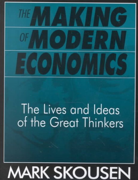 The Making of Modern Economics: The Lives and Ideas of the Great Thinkers cover