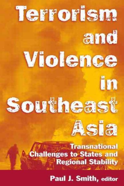 Terrorism and Violence in Southeast Asia: Transnational Challenges to States and Regional Stability: Transnational Challenges to States and Regional Stability cover