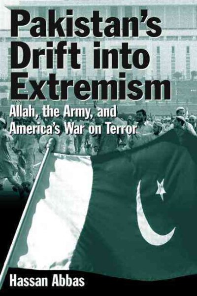 Pakistan's Drift Into Extremism: Allah, then Army, and America's War Terror cover