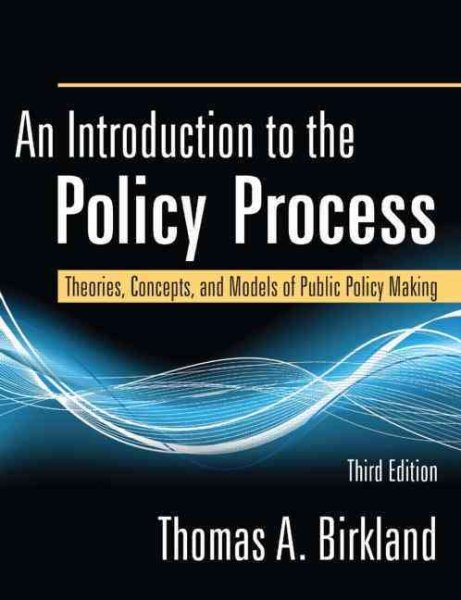 An Introduction to the Policy Process: Theories, Concepts, and Models of Public Policy Making, 3rd