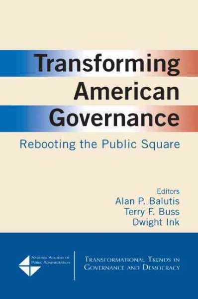 Transforming American Governance: Rebooting the Public Square (Transformational Trends in Goverance and Democracy) cover