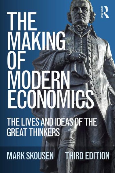 The Making of Modern Economics: The Lives and Ideas of the Great Thinkers cover