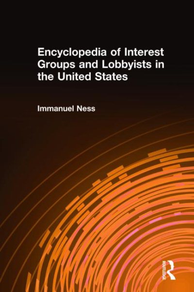 Encyclopedia of Interest Groups and Lobbyists in the United States