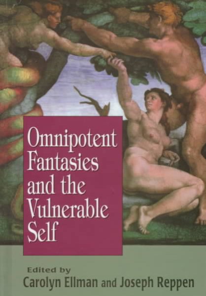 Omnipotent Fantasies and the Vulnerable Self (Library of Clinical Psychoanalysis)