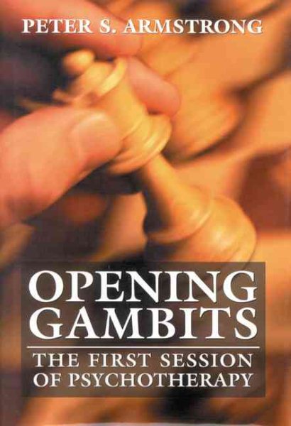 Opening Gambits: The First Session of Psychotherapy cover