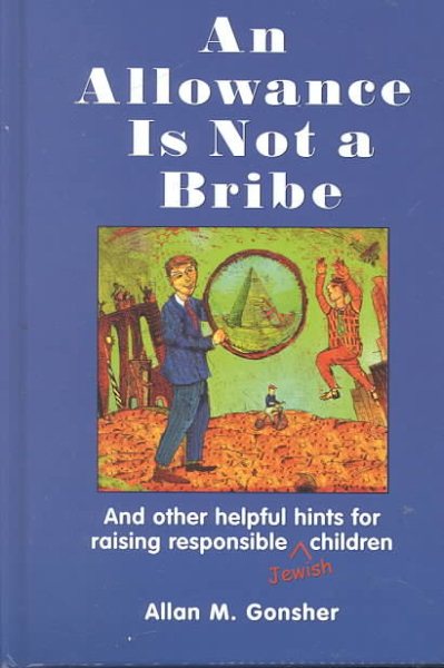 An Allowance Is Not a Bribe: And Other Helpful Hints for Raising Responsible Jewish Children cover
