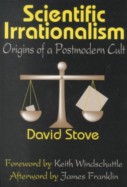 Scientific Irrationalism: Origins of a Postmodern Cult cover