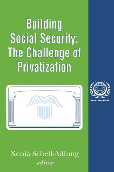 Building Social Security: Volume 6, The Challenge of Privatization (International Social Security Series) cover