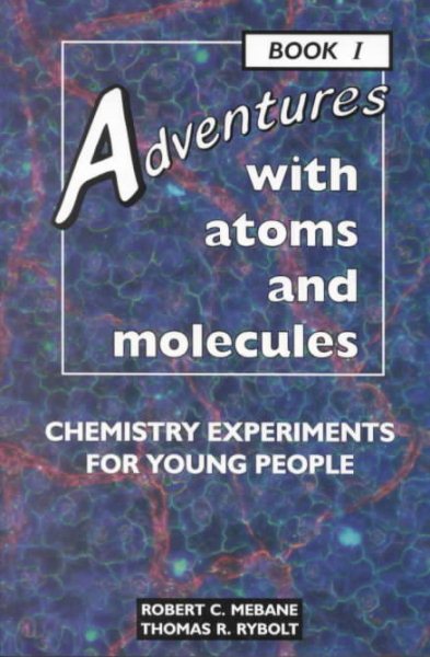Adventures With Atoms and Molecules: Chemistry Experiments for Young People - Book I (Adventures With Science) cover
