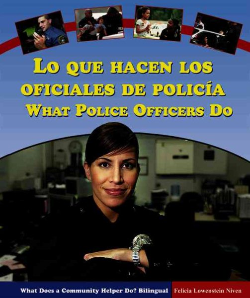 Lo Que Hacen Los Oficiales De Policia/what Police Officers Do (What Does a Community Helper Do? Bilingual) (Spanish and English Edition) cover