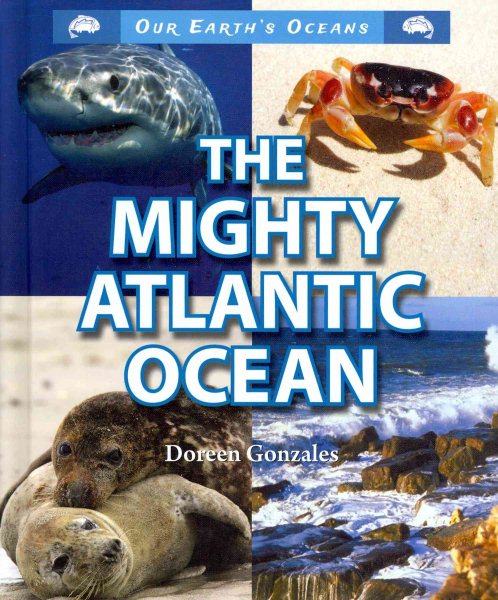 The Mighty Atlantic Ocean (Our Earth's Oceans) cover