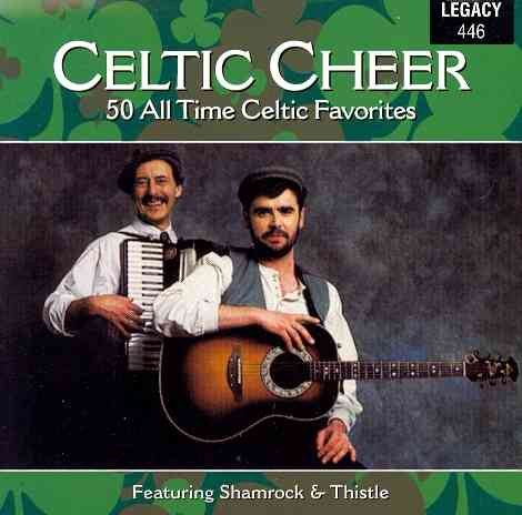 Celtic Cheer - 50 All Time Celtic Favorites - Featuring Shamrock & Thistle cover