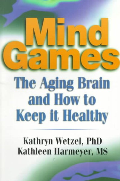 Mind Games: The Aging Brain and How to Keep it Healthy cover