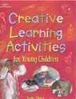 Creative Learning Activities for Young Children (Creative Learning Actitivies for Young Children) cover