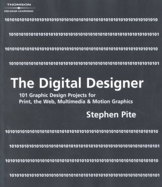 The Digital Designer: 101 Graphic Design Projects for Print, the Web, Multimedia, and Motion Graphics cover