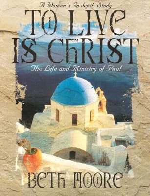 To Live is Christ - Bible Study Book: The Life and Ministry of Paul cover