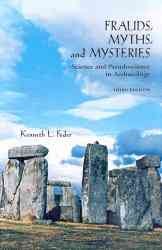 Frauds, Myths, and Mysteries: Science and Pseudoscience in Archaeology cover