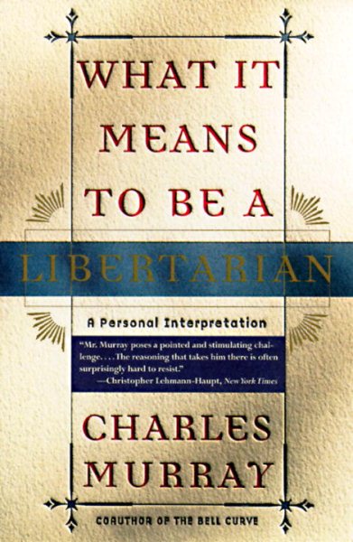 What It Means to Be a Libertarian: A Personal Interpretation cover
