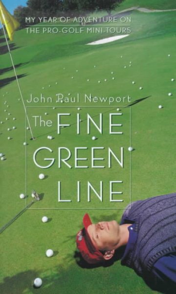 The Fine Green Line: My Year of Adventure on the Pro-Golf Mini-Tours cover