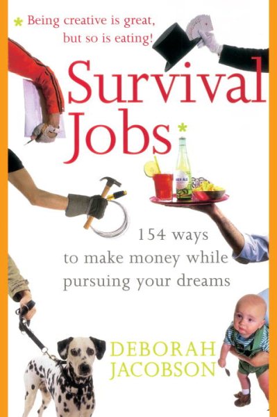 Survival Jobs: 154 Ways To Make Money While Pursuing Your Dreams
