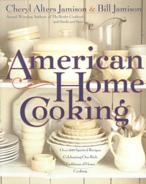 American Home Cooking: Over 300 Spirited Recipes Celebrating Our Rich Tradition of Home Cooking cover