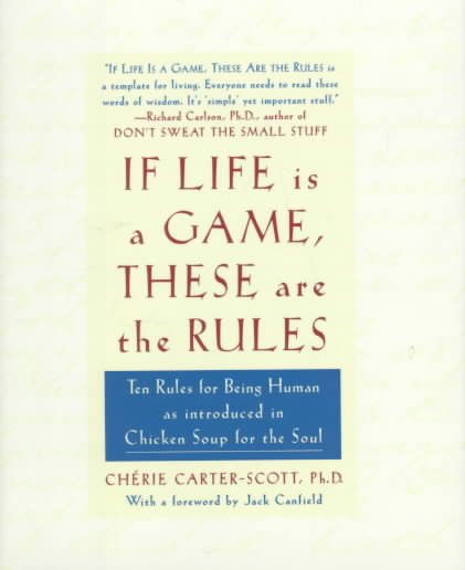 If Life Is a Game, These Are the Rules: Ten Rules for Being Human as Introduced in Chicken Soup for the Soul cover