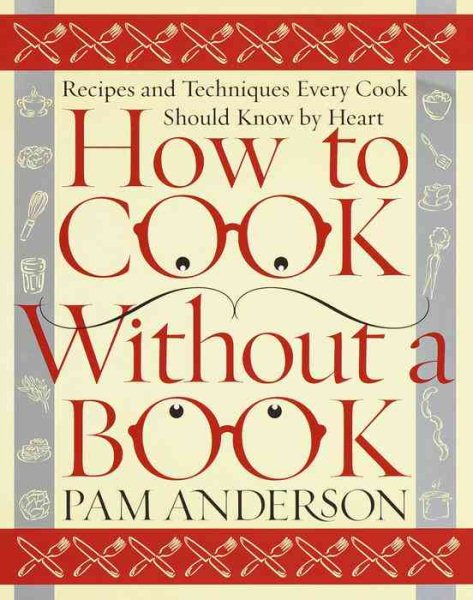 How to Cook Without a Book: Recipes and Techniques Every Cook Should Know by Heart cover