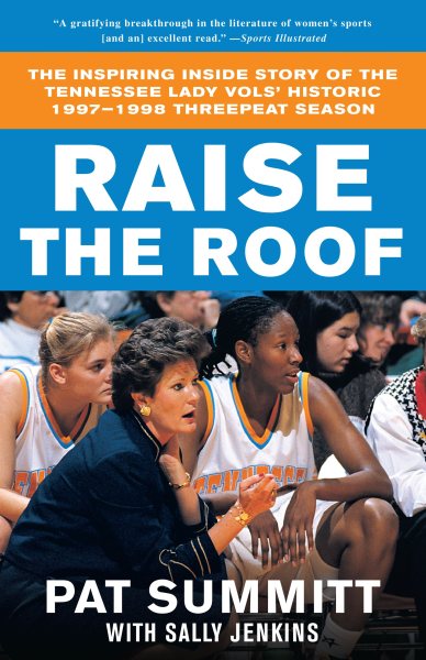 Raise the Roof: The Inspiring Inside Story of the Tennessee Lady Vols' Historic 1997-1998 Threepeat Season cover