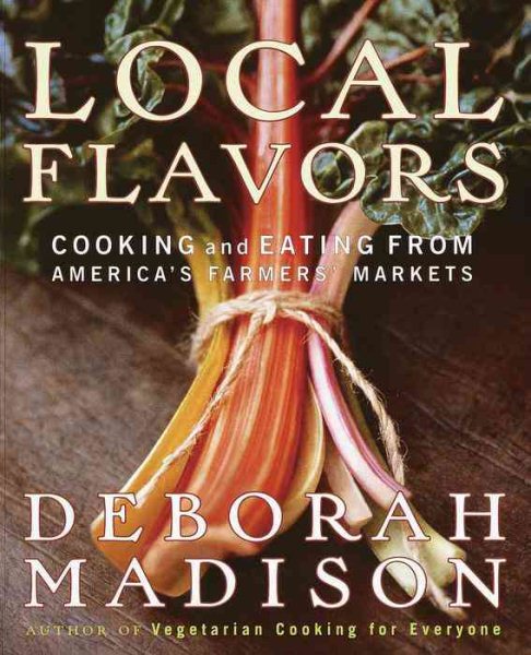 Local Flavors: Cooking and Eating from America's Farmers' Markets cover