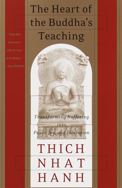 The Heart of the Buddha's Teaching: Transforming Suffering into Peace, Joy, and Liberation cover