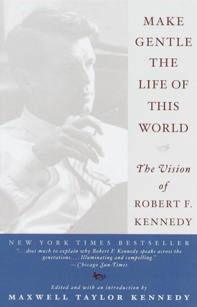 Make Gentle the Life of This World: The Vision of Robert F. Kennedy cover