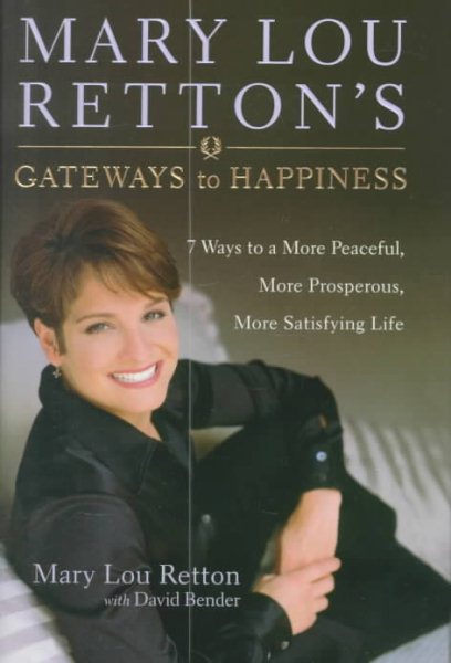 Mary Lou Retton's Gateways to Happiness: 7 Ways to a More Peaceful, More Prosperous, More Satisfying Life cover