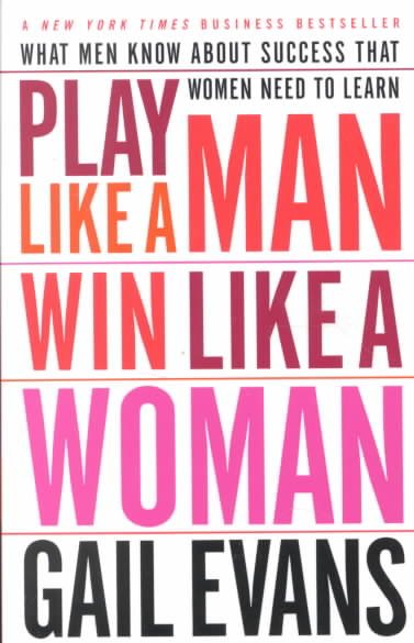 Play Like a Man, Win Like a Woman: What Men Know About Success that Women Need to Learn cover