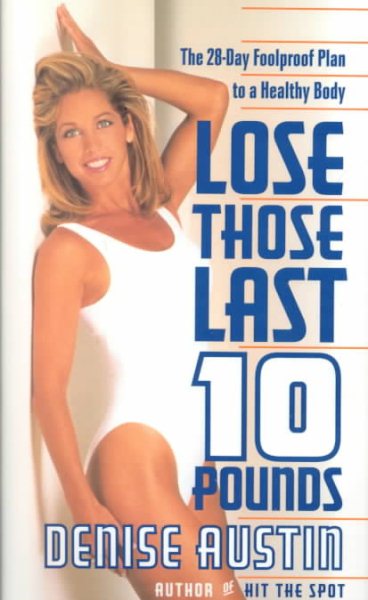 Lose Those Last Ten Pounds: The 28-Day Fool-Proof Plan to a Healthy Body cover