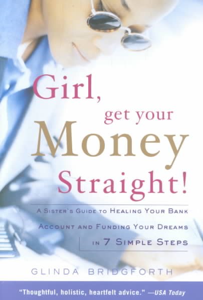 Girl, Get Your Money Straight: A Sister's Guide to Healing Your Bank Account and Funding Your Dreams in 7 Simple Steps cover