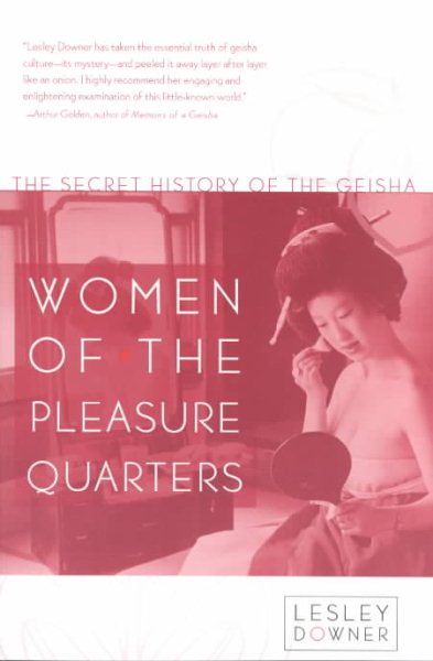 Women of the Pleasure Quarters: The Secret History of the Geisha cover