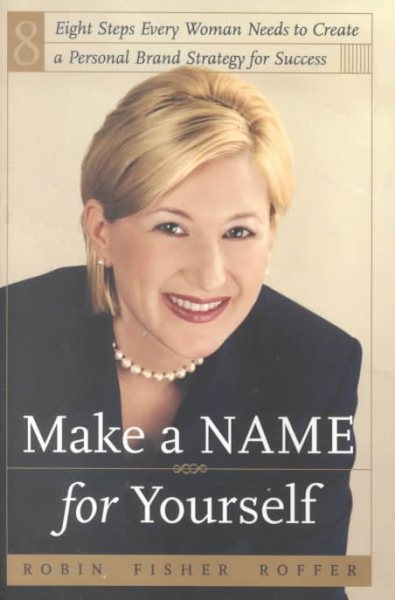 Make a Name for Yourself: Eight Steps Every Woman Needs to Create a Personal Brand Strategy for Success cover