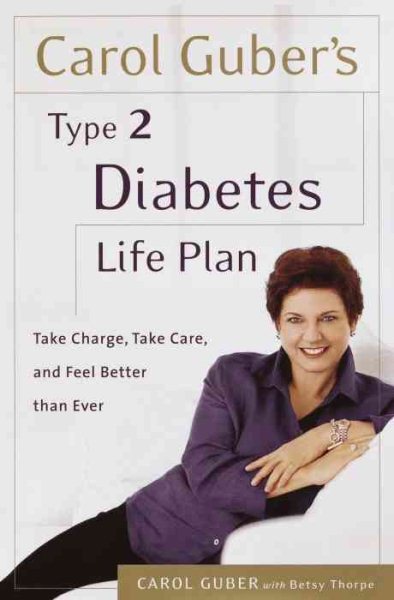 Type 2 Diabetes Life Plan: Take Charge, Take Care and Feel Better Than Ever cover