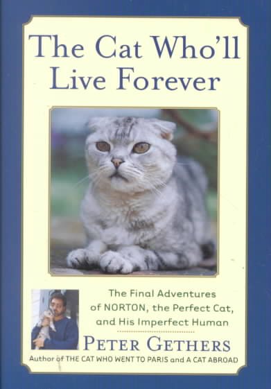 The Cat Who'll Live Forever: The Final Adventures of Norton, the Perfect Cat, and His Imperfect Human cover