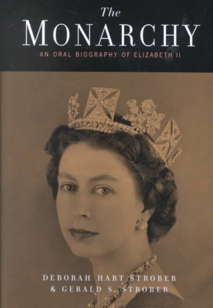 The Monarchy: An Oral Biography of Elizabeth II cover
