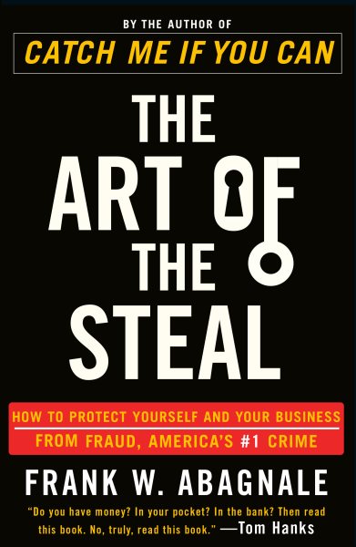 The Art of the Steal: How to Protect Yourself and Your Business from Fraud, America's #1 Crime cover