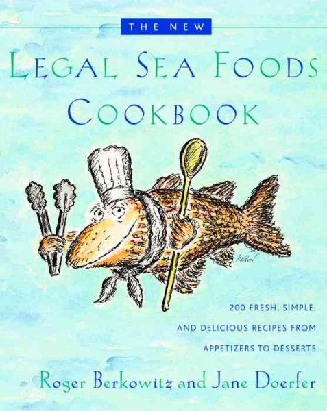 The New Legal Sea Foods Cookbook: 200 Fresh, Simple, and Delicious Recipes from Appetizers to Desserts cover