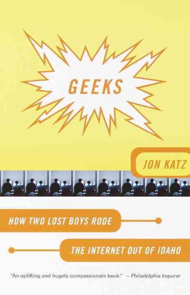 Geeks: How Two Lost Boys Rode the Internet Out of Idaho cover