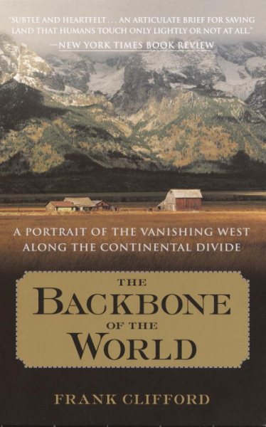 The Backbone of the World: A Portrait of the Vanishing West Along the Continental Divide cover