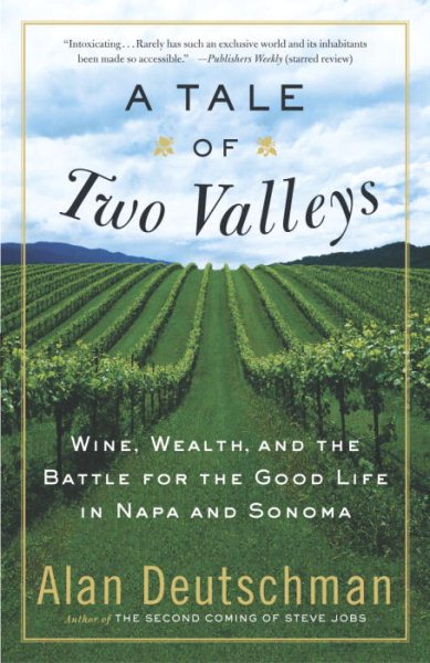 A Tale of Two Valleys: Wine, Wealth and the Battle for the Good Life in Napa and Sonoma cover