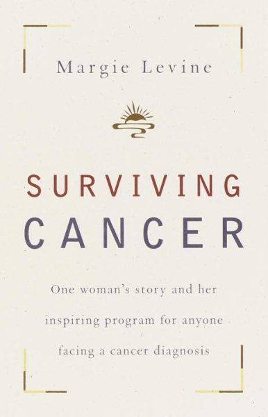 Surviving Cancer: One Woman's Story and Her Inspiring Program for Anyone Facing a Cancer Diagnosis cover
